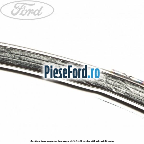 Garnitura teava esapament Ford Cougar 2.0 16V 131 cp Garnitura teava esapament Ford Cougar 2.0 16V 131 cp EDBA, EDBB, EDBC, EDBD benzina