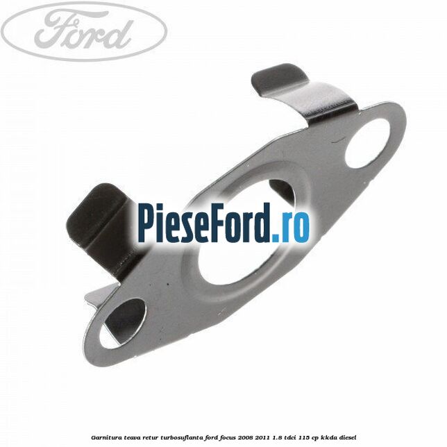 Garnitura teava retur turbosuflanta Ford Focus 2008-2011 1.8 TDCi 115 cp Garnitura teava retur turbosuflanta Ford Focus 2008-2011 1.8 TDCi 115 cp KKDA diesel