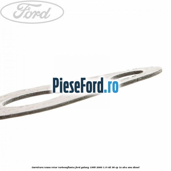 Garnitura teava retur turbosuflanta Ford Galaxy 1995-2000 1.9 TDI 90 cp Garnitura teava retur turbosuflanta Ford Galaxy 1995-2000 1.9 TDI 90 cp 1Z, AHU, ANU diesel