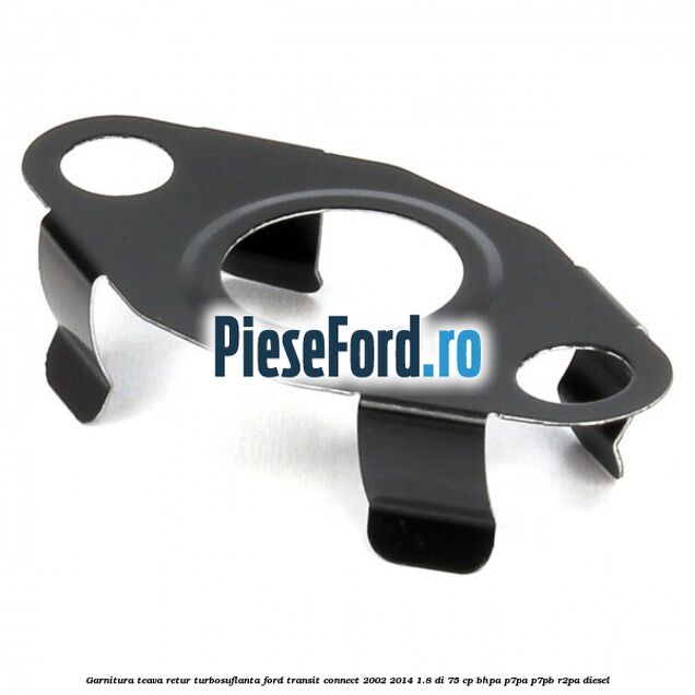 Garnitura teava retur turbosuflanta Ford Transit Connect 2002-2014 1.8 Di 75 cp Garnitura teava retur turbosuflanta Ford Transit Connect 2002-2014 1.8 Di 75 cp BHPA, P7PA, P7PB, R2PA diesel