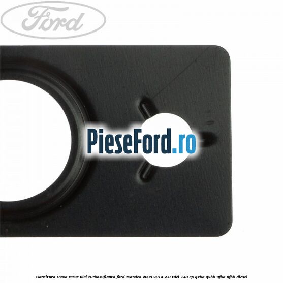 Garnitura teava retur ulei turbosuflanta Ford Mondeo 2008-2014 2.0 TDCi 140 cp QXBA, QXBB, UFBA, UFBB diesel