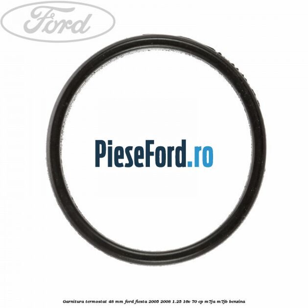 Garnitura, termostat 48 mm Ford Fiesta 2005-2008 1.25 16V 70 cp M7JA, M7JB benzina