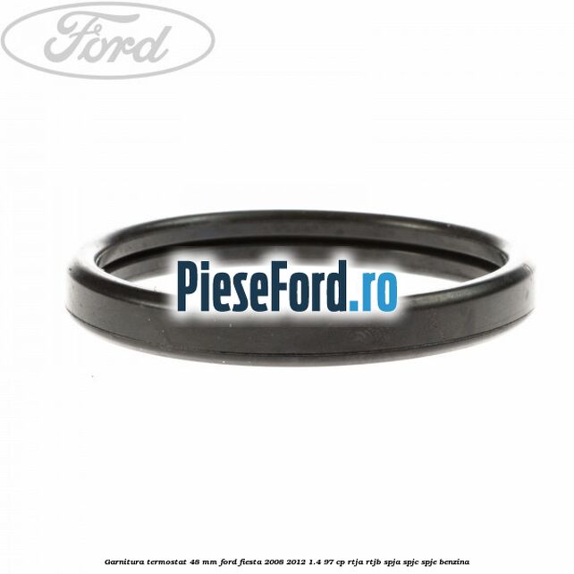 Garnitura, termostat 48 mm Ford Fiesta 2008-2012 1.4 97 cp RTJA, RTJB, SPJA, SPJC, SPJE benzina