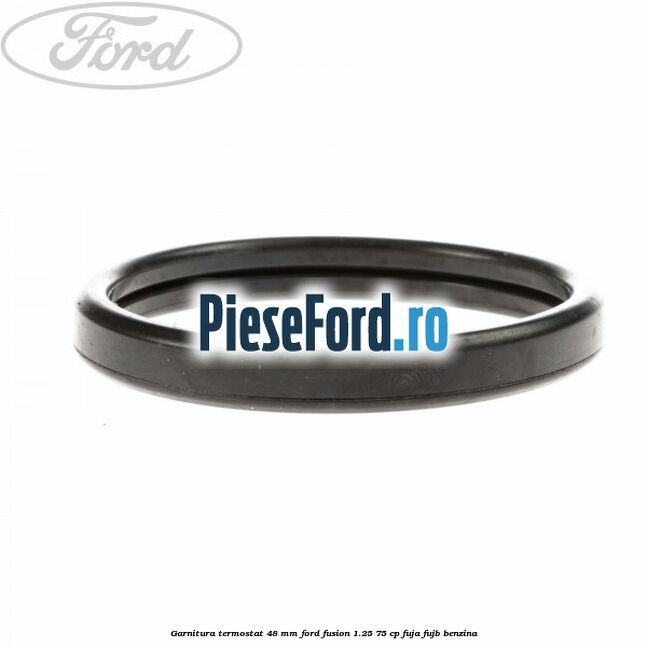 Garnitura, termostat 48 mm Ford Fusion 1.25 75 cp FUJA, FUJB benzina