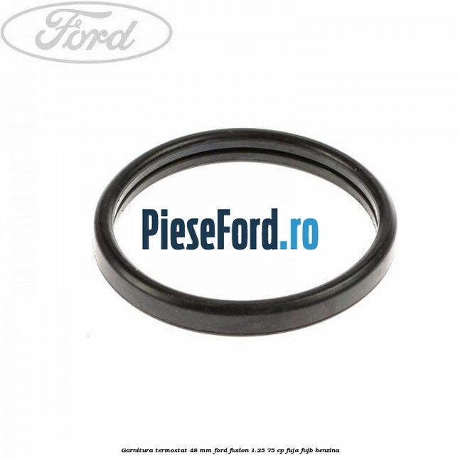 Garnitura, termostat 48 mm Ford Fusion 1.25 75 cp FUJA, FUJB benzina