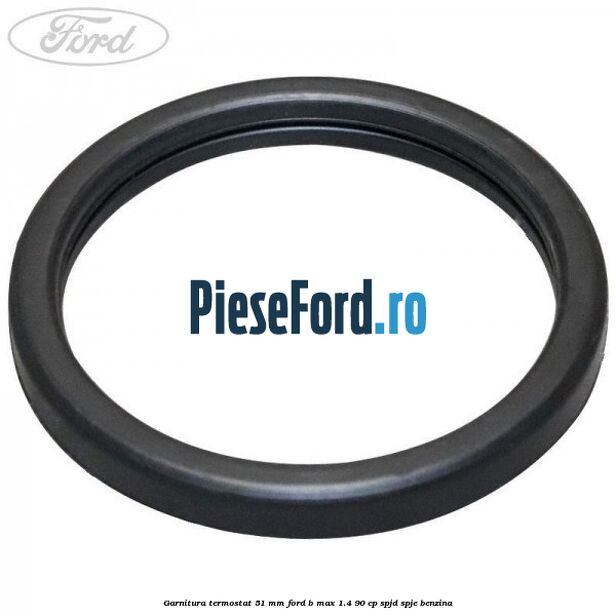 Garnitura, termostat 51 mm Ford B-Max 1.4 90 cp SPJD, SPJE benzina