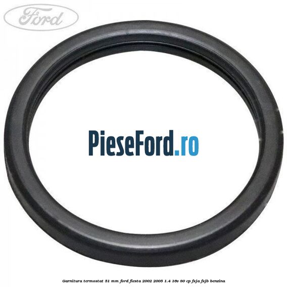 Garnitura, termostat 51 mm Ford Fiesta 2002-2005 1.4 16V 80 cp