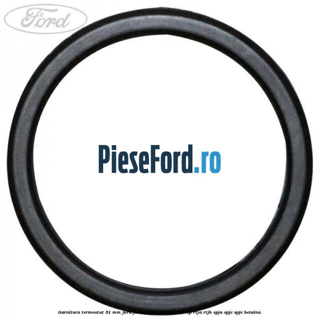 Garnitura, termostat 51 mm Ford Fiesta 2013-2017 1.4 97 cp RTJA, RTJB, SPJA, SPJC, SPJE benzina