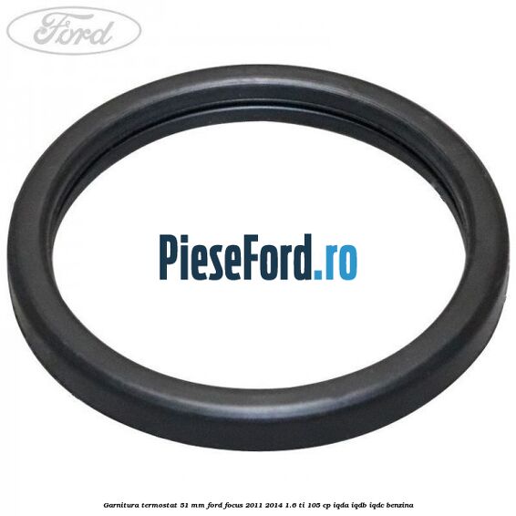 Garnitura, termostat 51 mm Ford Focus 2011-2014 1.6 Ti 105 cp IQDA, IQDB, IQDC benzina