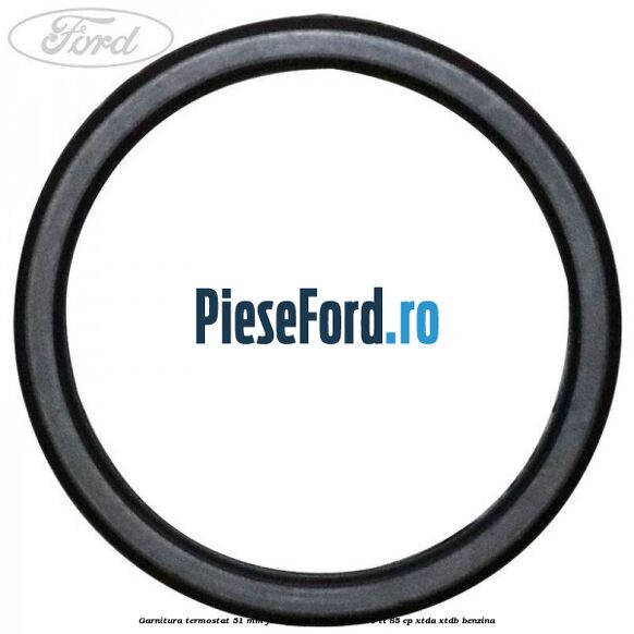 Garnitura, termostat 51 mm Ford Focus 2014-2018 1.6 Ti 85 cp XTDA, XTDB benzina