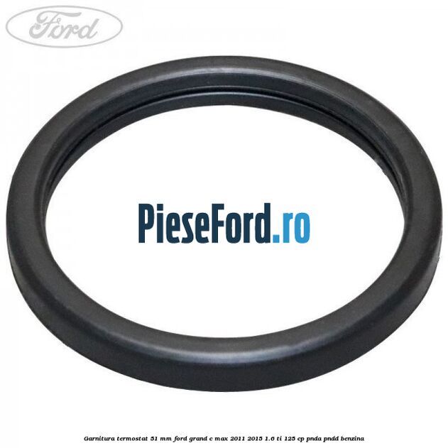 Garnitura, termostat 51 mm Ford Grand C-Max 2011-2015 1.6 Ti 125 cp PNDA, PNDD benzina