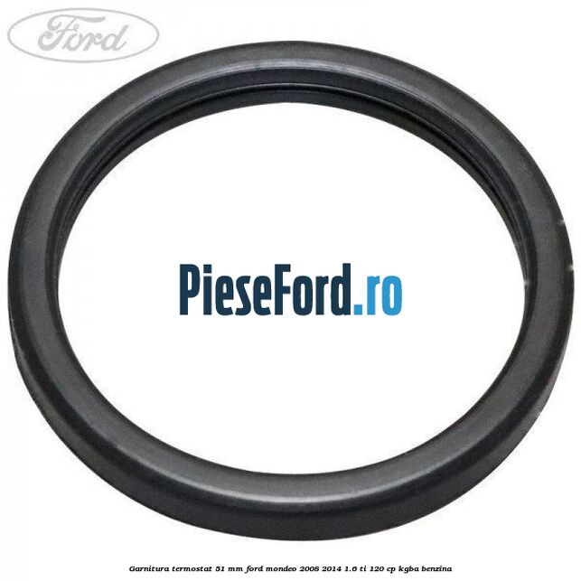 Garnitura, termostat 51 mm Ford Mondeo 2008-2014 1.6 Ti 120 cp Garnitura, termostat 51 mm Ford Mondeo 2008-2014 1.6 Ti 120 cp KGBA benzina