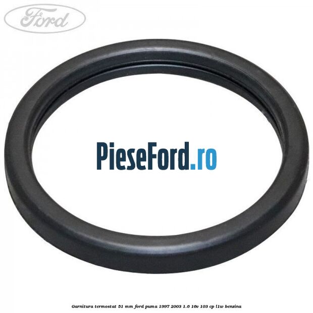 Garnitura, termostat 51 mm Ford Puma 1997-2003 1.6 16V 103 cp L1W benzina