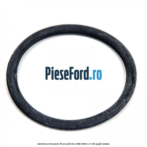 Garnitura termostat 55 mm Ford Ka 1996-2008 1.3 i 50 cp Garnitura termostat 55 mm Ford Ka 1996-2008 1.3 i 50 cp JJB benzina