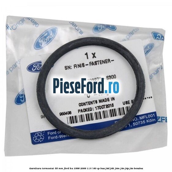 Garnitura termostat 55 mm Ford Ka 1996-2008 1.3 i 60 cp BAA, J4D, J4K, J4M, J4N, J4P, J4S benzina