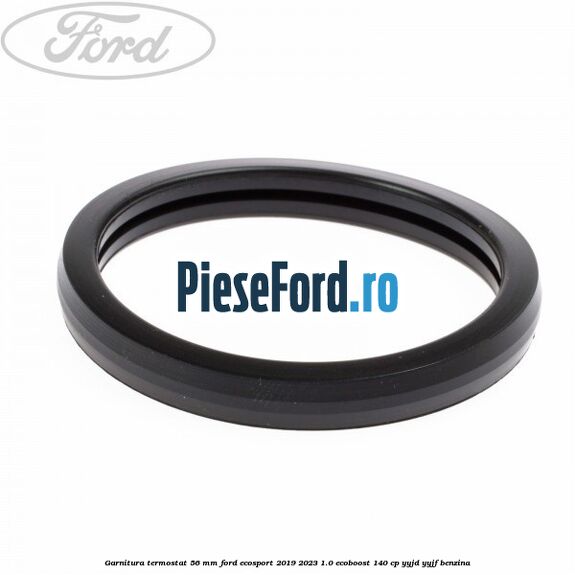 Garnitura termostat 56 mm Ford EcoSport 2019-2023 1.0 EcoBoost 140 cp
