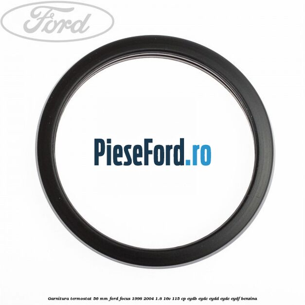 Garnitura termostat 56 mm Ford Focus 1998-2004 1.8 16V 115 cp EYDB, EYDC, EYDD, EYDE, EYDF benzina