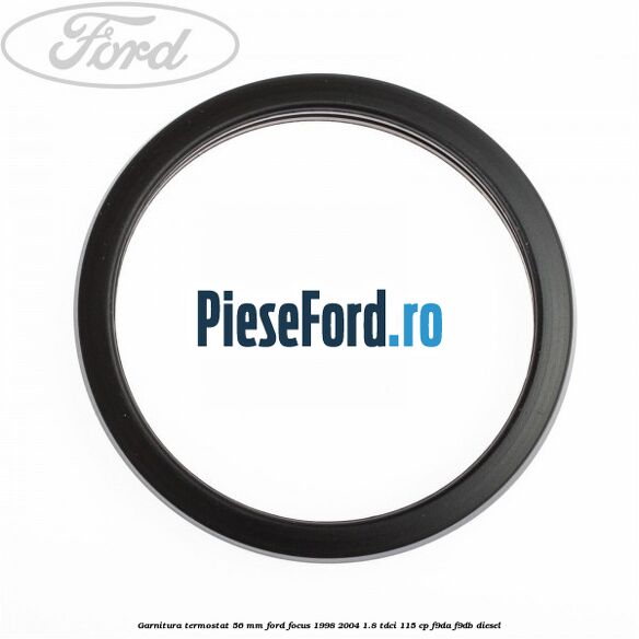 Garnitura termostat 56 mm Ford Focus 1998-2004 1.8 TDCi 115 cp F9DA, F9DB diesel
