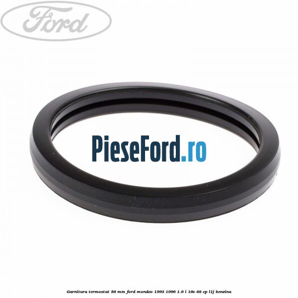 Garnitura termostat 56 mm Ford Mondeo 1993-1996 1.6 i 16V 88 cp