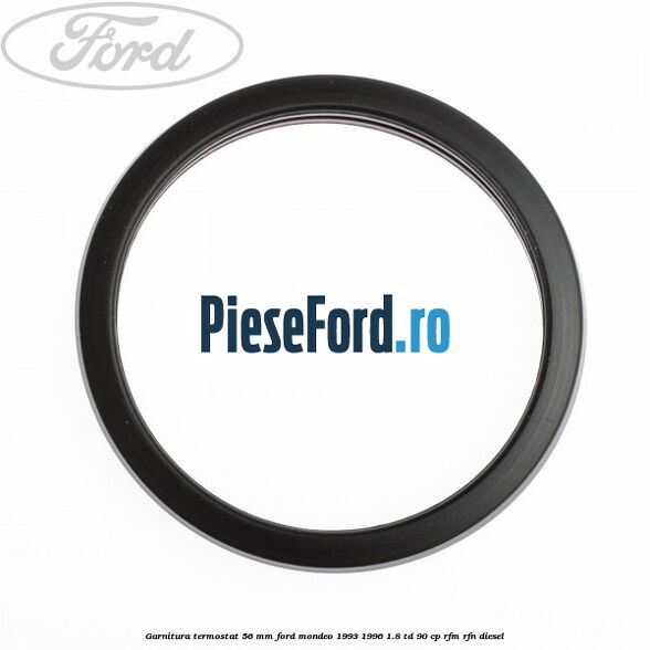 Garnitura termostat 56 mm Ford Mondeo 1993-1996 1.8 TD 90 cp RFM, RFN diesel