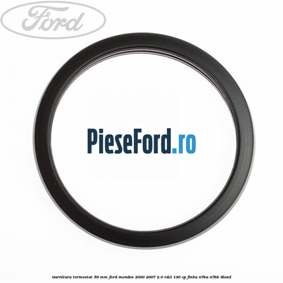 Garnitura termostat 56 mm Ford Mondeo 2000-2007 2.0 TDCi 130 cp FMBA, N7BA, N7BB diesel