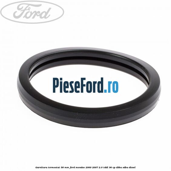 Garnitura termostat 56 mm Ford Mondeo 2000-2007 2.0 TDDI 90 cp