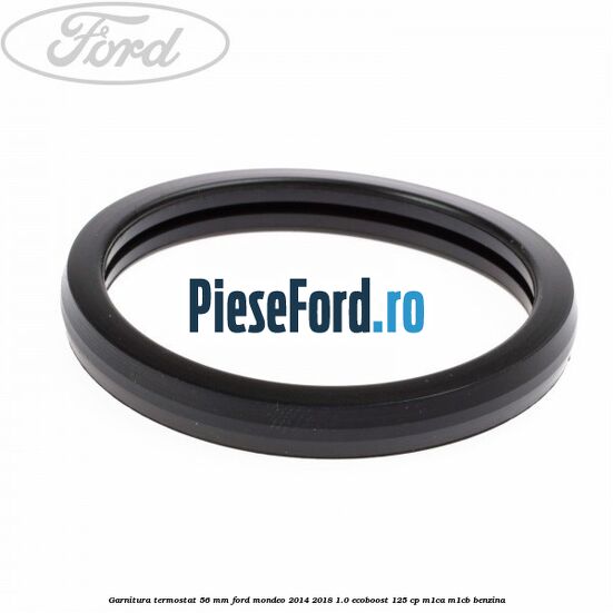 Garnitura termostat 56 mm Ford Mondeo 2014-2018 1.0 EcoBoost 125 cp M1CA, M1CB benzina