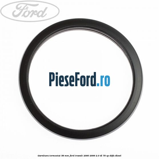 Garnitura termostat 56 mm Ford Transit 2000-2006 2.0 DI 75 cp D3FA diesel