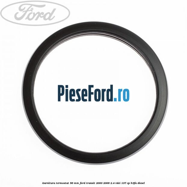 Garnitura termostat 56 mm Ford Transit 2000-2006 2.4 TDCi 137 cp H9FA diesel
