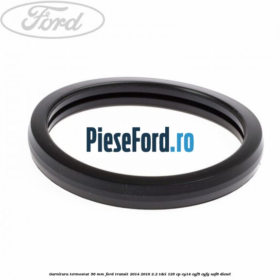 Garnitura termostat 56 mm Ford Transit 2014-2018 2.2 TDCi 125 cp CY14, CYF5, CYFG, USF6 diesel