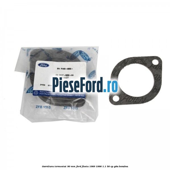Garnitura termostat 90 mm Ford Fiesta 1989-1996 1.1 50 cp G6A benzina
