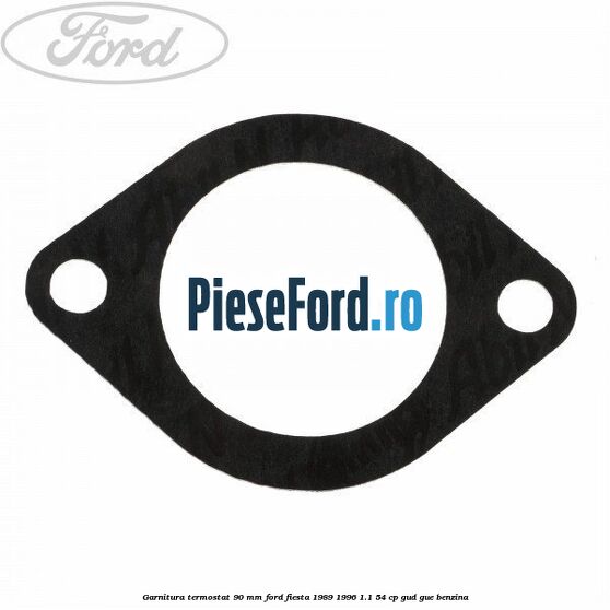Garnitura termostat 90 mm Ford Fiesta 1989-1996 1.1 54 cp GUD, GUE benzina