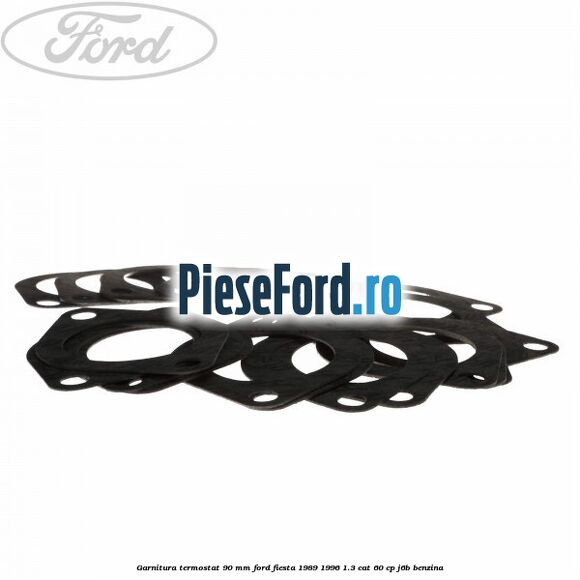 Garnitura termostat 90 mm Ford Fiesta 1989-1996 1.3 CAT 60 cp J6B benzina