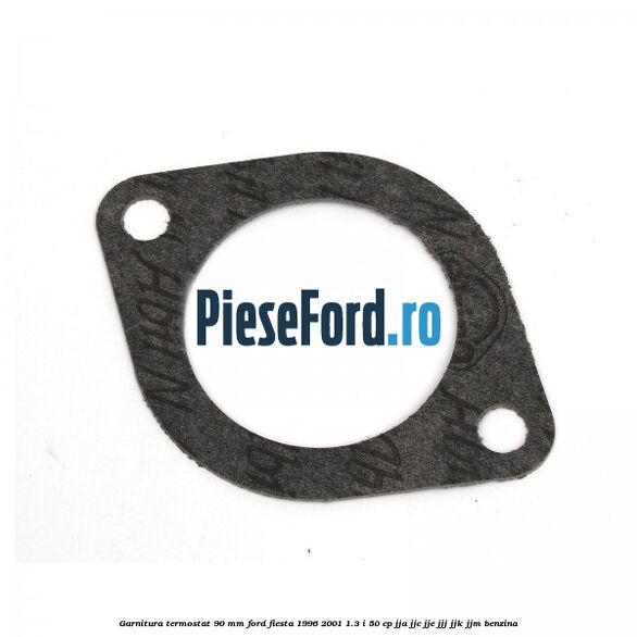 Garnitura termostat 90 mm Ford Fiesta 1996-2001 1.3 i 50 cp JJA, JJC, JJE, JJJ, JJK, JJM benzina