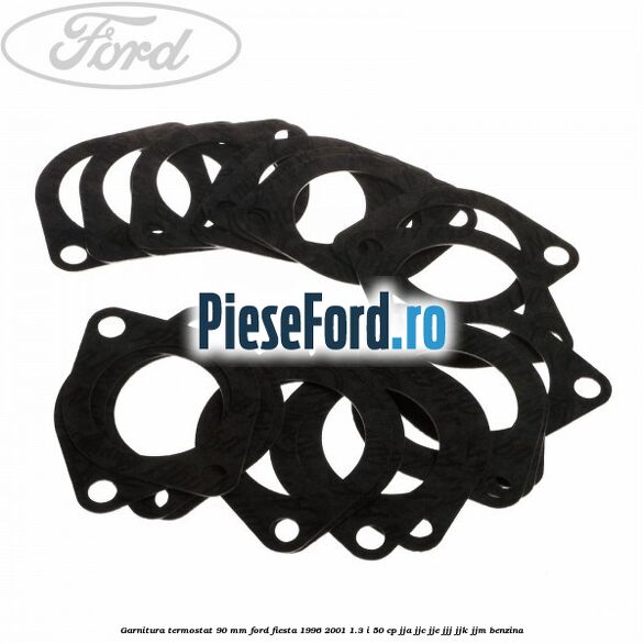 Garnitura termostat 90 mm Ford Fiesta 1996-2001 1.3 i 50 cp JJA, JJC, JJE, JJJ, JJK, JJM benzina