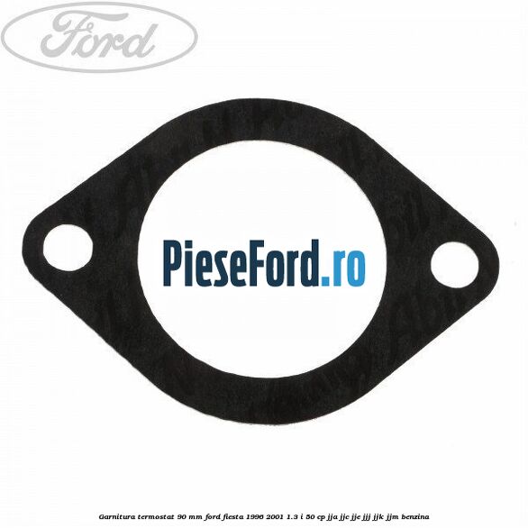 Garnitura termostat 90 mm Ford Fiesta 1996-2001 1.3 i 50 cp JJA, JJC, JJE, JJJ, JJK, JJM benzina