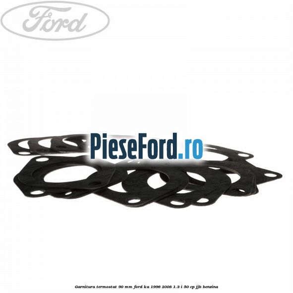Garnitura termostat 90 mm Ford Ka 1996-2008 1.3 i 50 cp JJB benzina