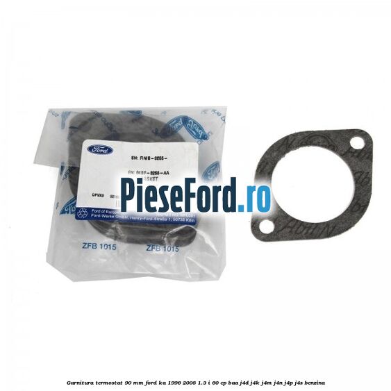 Garnitura termostat 90 mm Ford Ka 1996-2008 1.3 i 60 cp BAA, J4D, J4K, J4M, J4N, J4P, J4S benzina