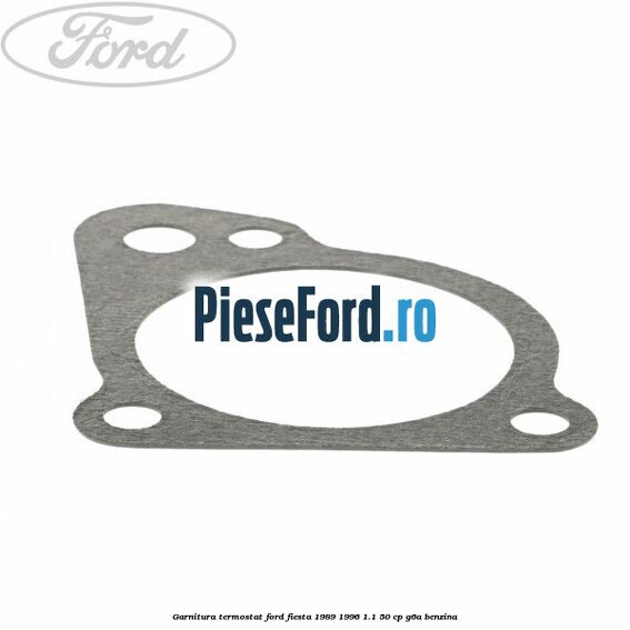 Garnitura termostat Ford Fiesta 1989-1996 1.1 50 cp G6A benzina