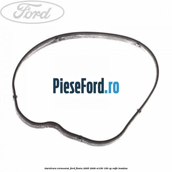 Garnitura termostat Ford Fiesta 2005-2008 ST150 150 cp
