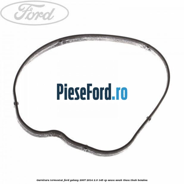 Garnitura termostat Ford Galaxy 2007-2014 2.0 145 cp AOWA, AOWB, TBWA, TBWB benzina