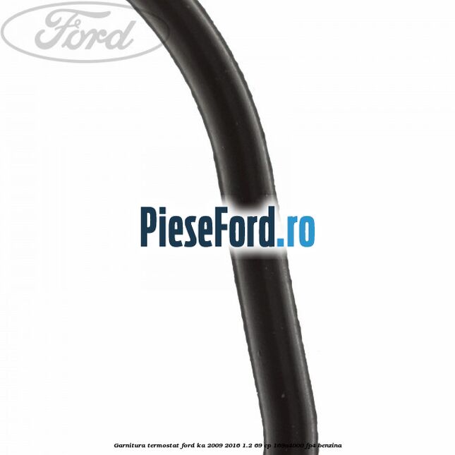 Garnitura termostat Ford Ka 2009-2016 1.2 69 cp 169A4000, FP4 benzina