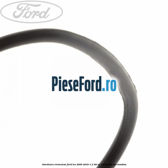Garnitura termostat Ford Ka 2009-2016 1.2 69 cp 169A4000, FP4 benzina