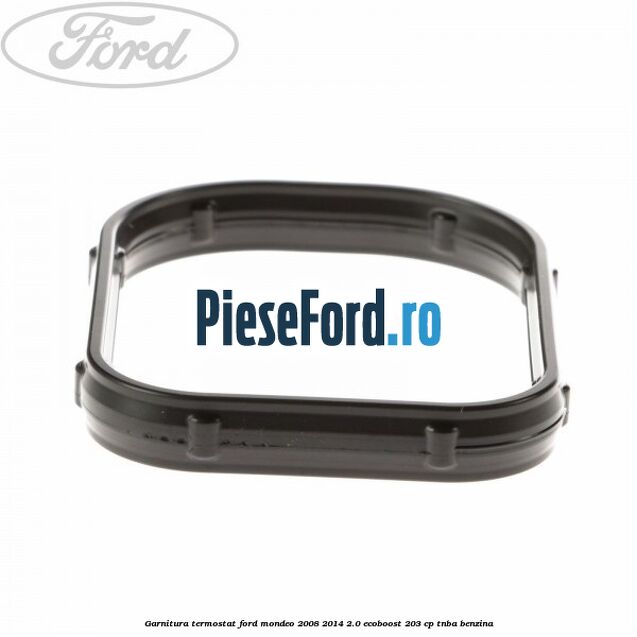 Garnitura termostat Ford Mondeo 2008-2014 2.0 EcoBoost 203 cp TNBA benzina