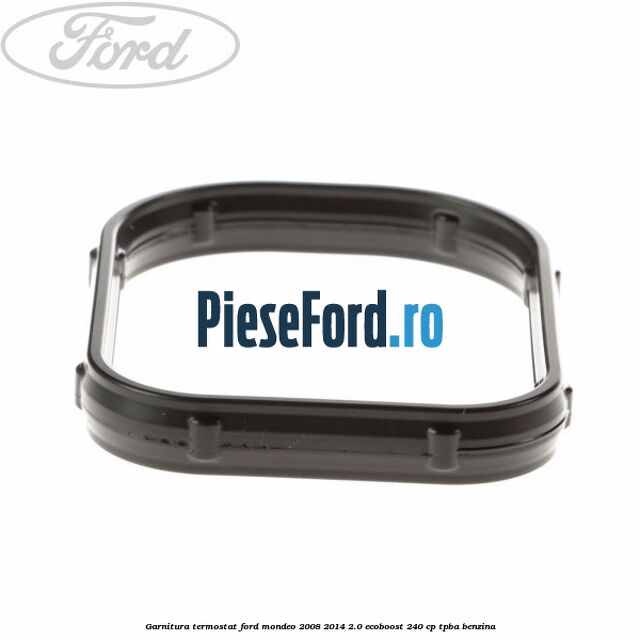 Garnitura termostat Ford Mondeo 2008-2014 2.0 EcoBoost 240 cp Garnitura termostat Ford Mondeo 2008-2014 2.0 EcoBoost 240 cp TPBA benzina