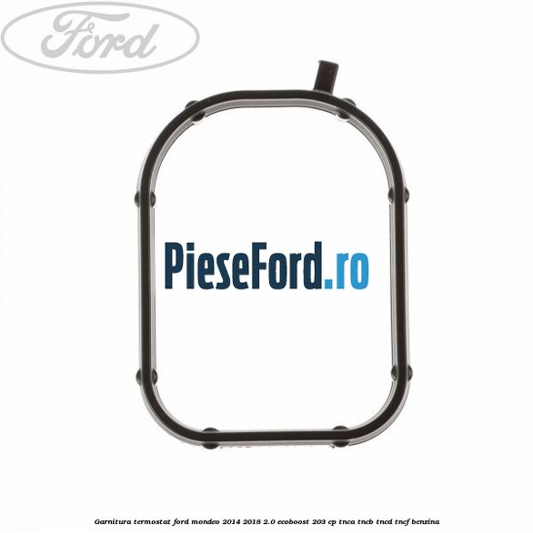 Garnitura termostat Ford Mondeo 2014-2018 2.0 EcoBoost 203 cp TNCA, TNCB, TNCD, TNCF benzina