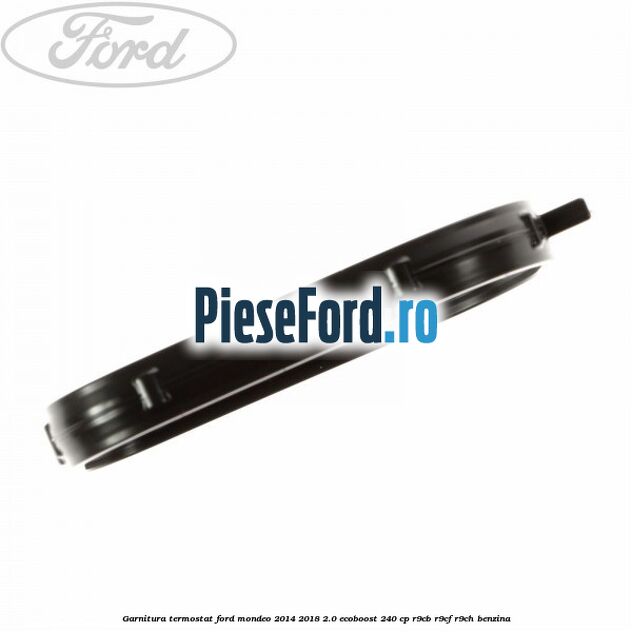 Garnitura termostat Ford Mondeo 2014-2018 2.0 EcoBoost 240 cp R9CB, R9CF, R9CH benzina