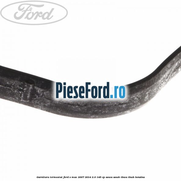 Garnitura termostat Ford S-Max 2007-2014 2.0 145 cp AOWA, AOWB, TBWA, TBWB benzina