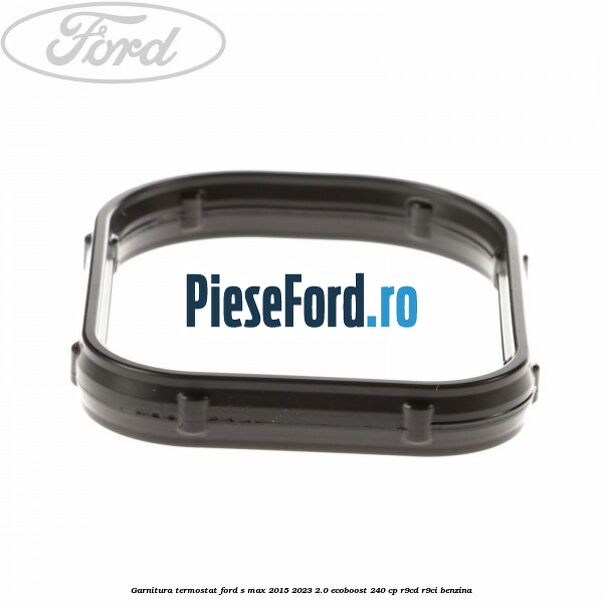 Garnitura termostat Ford S-Max 2015-2023 2.0 EcoBoost 240 cp R9CD, R9CI benzina