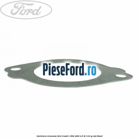 Garnitura termostat Ford Transit 1994-2000 2.5 DI 116 cp 4ED diesel